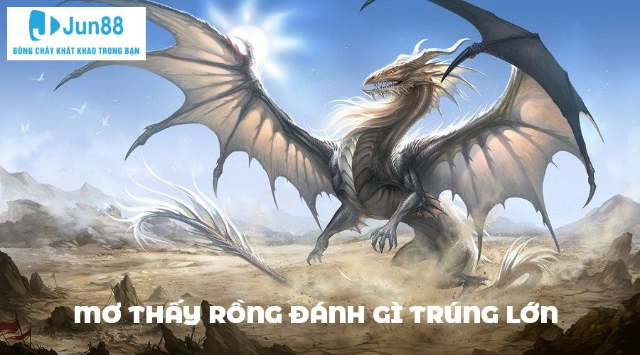 Mơ Thấy Rồng Đánh Số Gì Đảm Bảo Trúng Cược Lô Đề